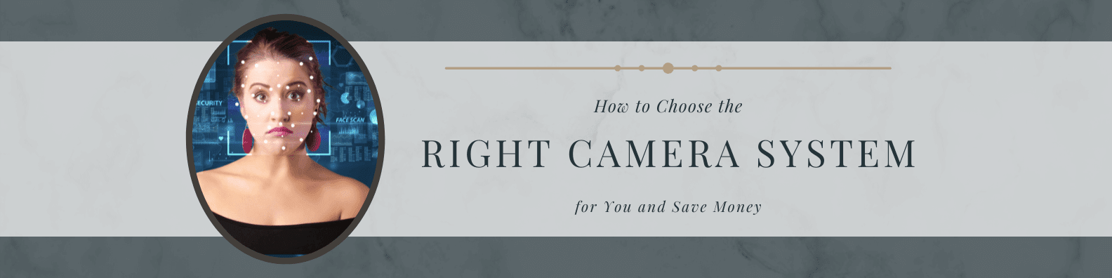 How to Choose the Right Camera System